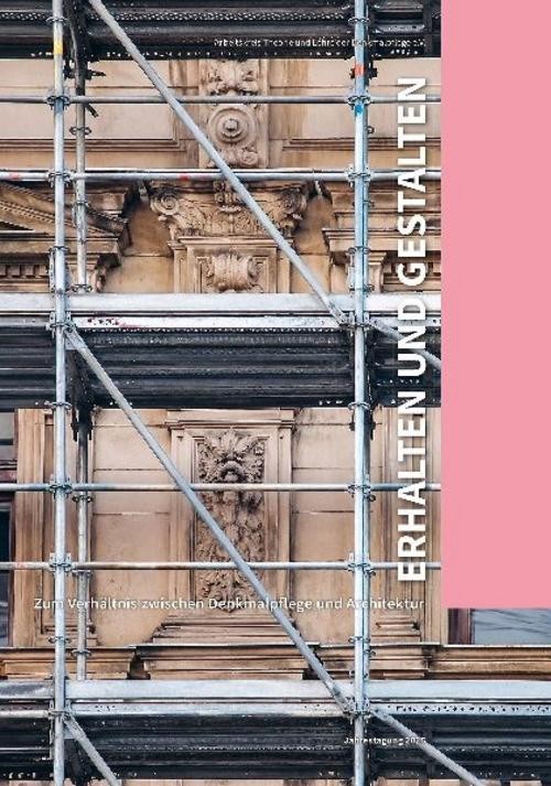 Erhalten und Gestalten: Zum Verhältnis zwischen Denkmalpflege und Architektur - Bild 2