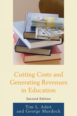 Cutting Costs and Generating Revenues in Education by Tim L. Adsit (English) Pap