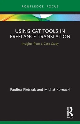 Paulina Pietrzak (u. a.) | Using CAT Tools in Freelance Translation | Buch
