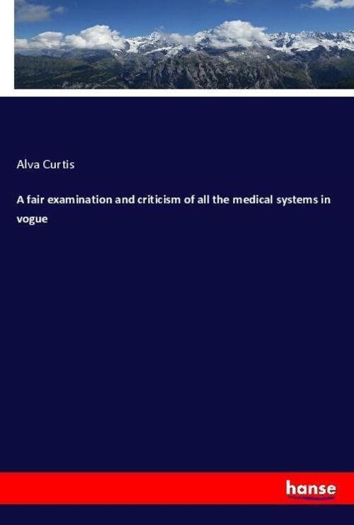 Thumbnail - A Fair Examination And Criticism Of All The Medical Systems In Vogue |