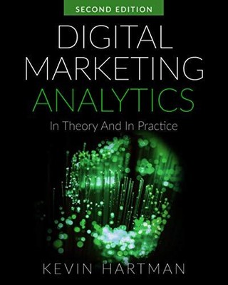Digital Marketing Analytics: In Theory And In Practice