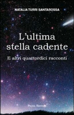 Bücher Turri Santarossa Natalia - Der letzte Sternschnuppen. Und Andere Vierzehn R