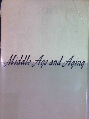 Middle Age and Aging: A Reader in Social Psychology Neugarten, Bernice L.: