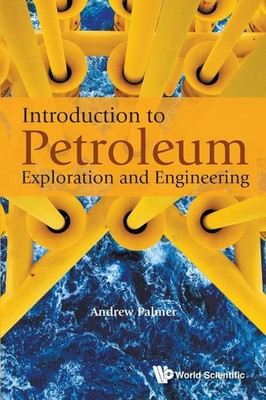 Palmer Andrew | INTRODUCTION TO PETROLEUM EXPLORATION AND ENGINEERING | Buch