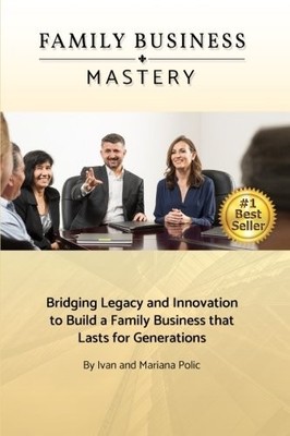 Family Business Mastery: Bridging Legacy and Innovation to Build
