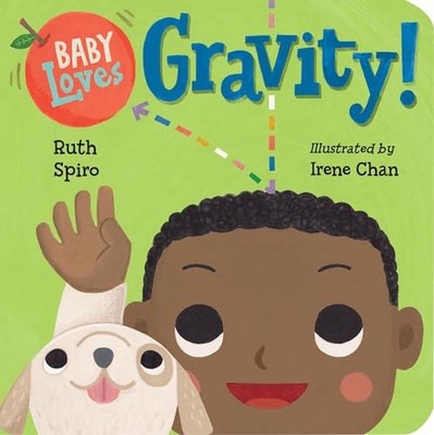 Baby Loves Gravity! (Baby Loves Science): 5 by Ruth Spiro 158089836X