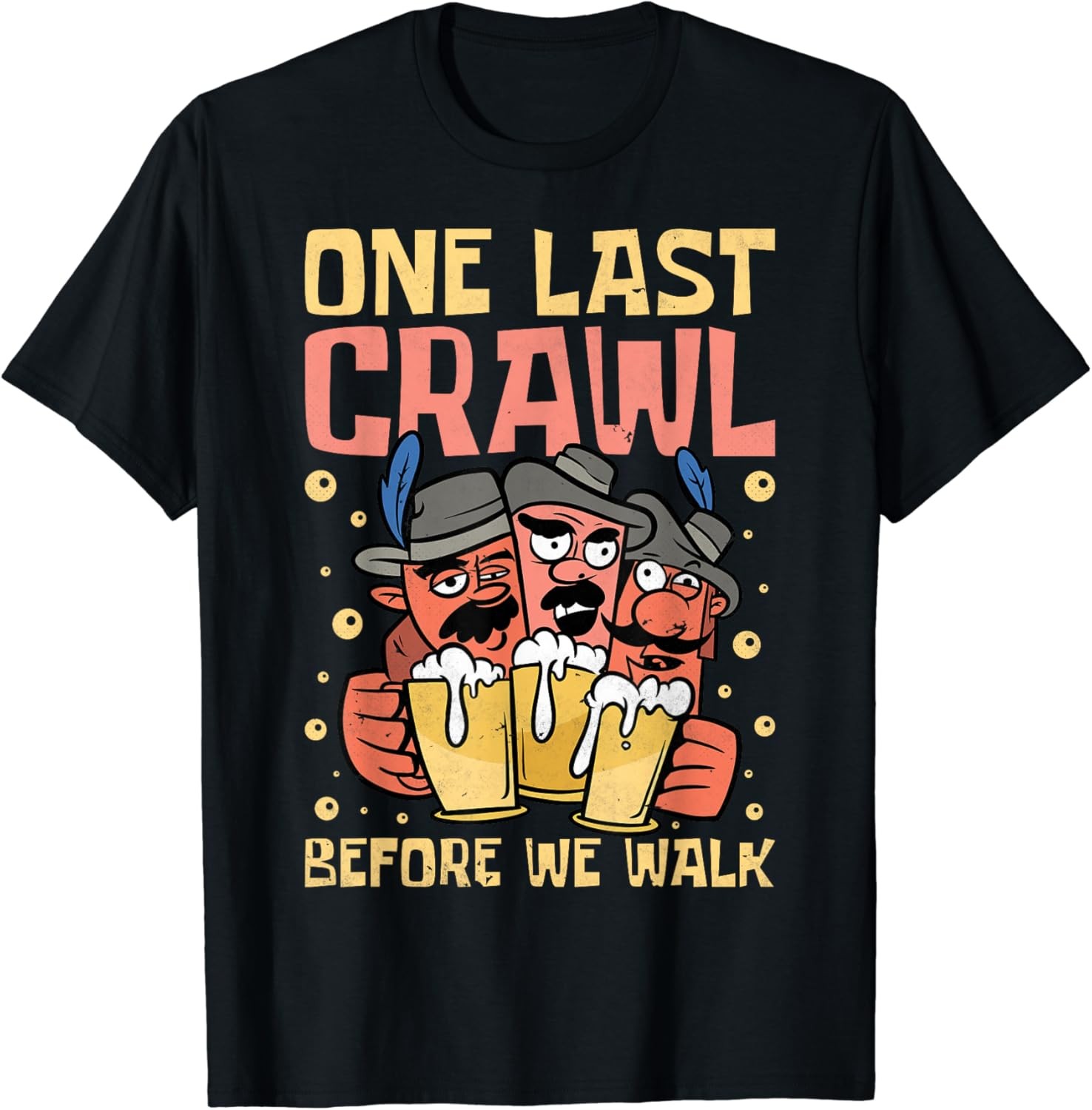 One Last Crawl Before We Walk, Craft Beer Bar Pub Hopping T-Shirt