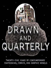 Drawn & Quarterly: Twenty-Five Years of Contemporary Cartooning, Comics, and