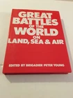 GREAT BATTLES OF THE WORLD ON LAND, SEA & AIR HC EDT'D BRIGADIER PETER YOUNG