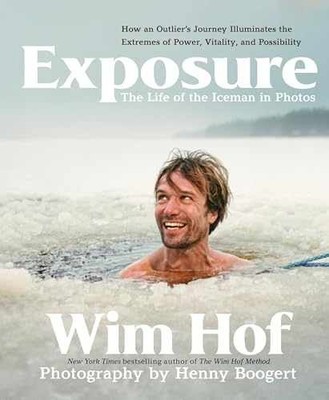 Exposure: How an Outlier s Journey - Hardcover, by Hof Wim - Very Good