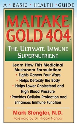 Maitake Gold 404: The Ultimate Immune Supernutrient by Mark Stengler (English) P