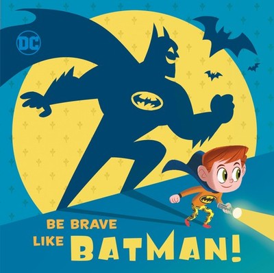 Be Brave Like Batman! (DC Super Friends) - hardcover Hitchcock, Laura|Beaver...