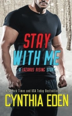 STAY WITH ME (LAZARUS RISING) (VOLUME 3) By Cynthia Eden **BRAND NEW**