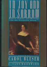 In Joy and in Sorrow - Women, Family & Marriage in the Victorian South ; Bleser