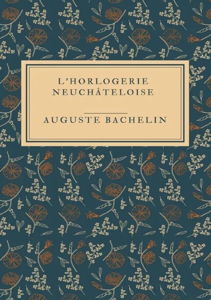 L'horlogerie NeuchâTeloise DE Auguste Bachelin Taschenbuch FranzöSisch epubli-image