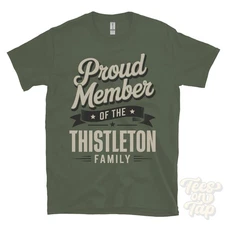 PROUD MEMBER OF THE THISTLETON FAMILY T-SHIRT surname name heritage ancestry