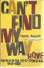 Can't Find My Way Home: America in the Great Stoned Age, 1945-2000 by Torgoff