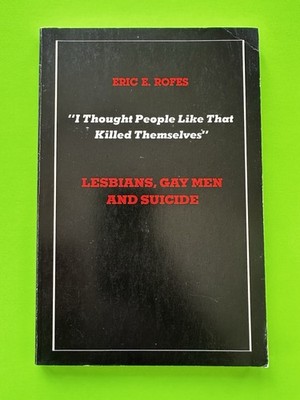 I Thought People Like That Killed Themselves by Eric E. Rofes, Paperback