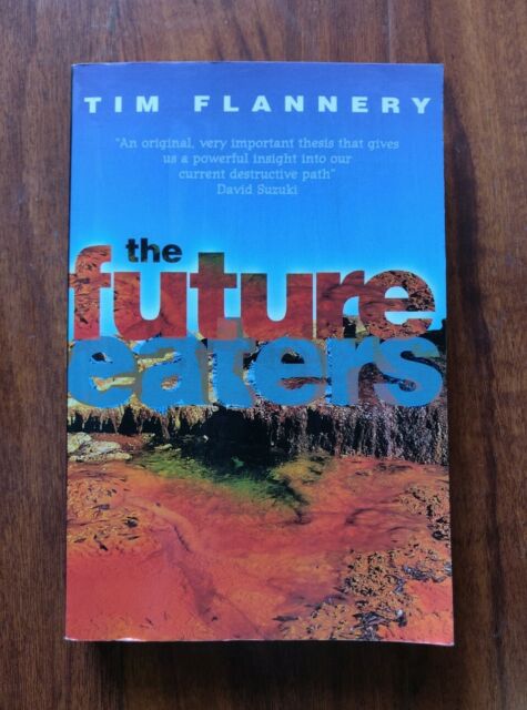 The Future Eaters An Ecological History Of The Australasian Lands And People By Tim Flannery 1995 Trade Paperback For Sale Online Ebay