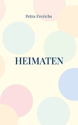 Heimaten: Mehr als nur einmal zu Hause by Petra Frerichs (German) Paperback Book