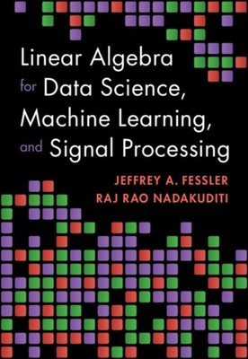 Linear Algebra for Data Science Machine  by Jeffrey A.  Fessler HARDBACK