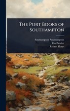 Southampton Southampton Paul Studer Robert F The Port Books of Southa (Hardback)