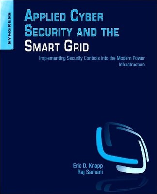 Applied Cyber Security and the Smart Grid - 9781597499989