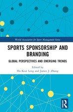 Sports Sponsorship and Branding: Global Perspectives and Emerging Trends by Ho K