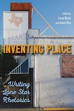 Inventing Place: Writing Lone Star Rhetorics - Paperback - VERY GOOD