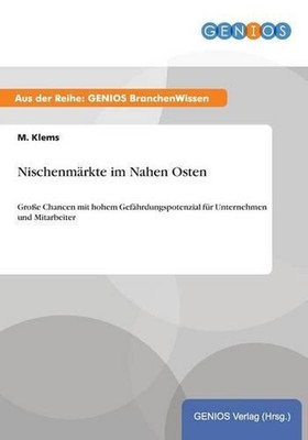 Nischenmrkte im Nahen Osten: Grosse Chancen mit hohem Gef?hrdungspotenzial f?r U