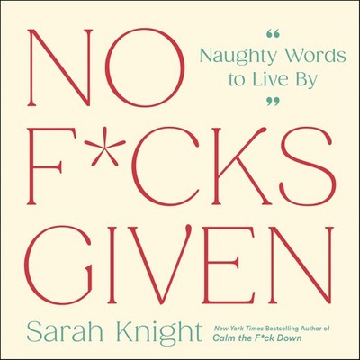 No F*cks Given: Naughty Words to Live By (A No F*cks Given Guide) - hardcove...