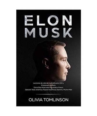 Elon Musk: Lecciones de vida del multimillonario CEO y Empresario de éxito. Có