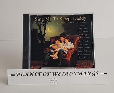 Sing Me To Sleep, Daddy: A Collection Of Original Ballads & Lullabies CD
