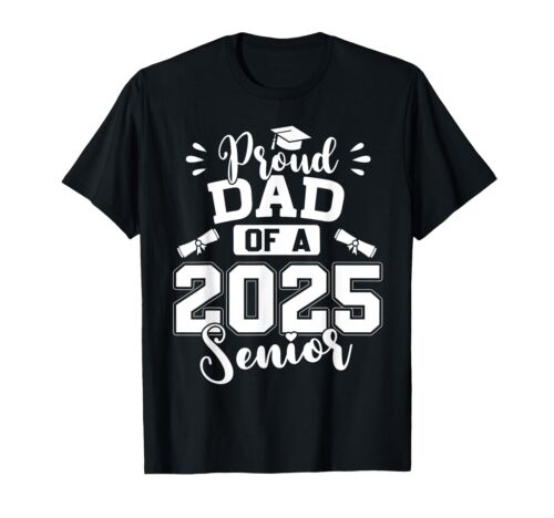 Proud Dad Of A 2025 Senior Graduation Class Of 2025 T-Shirt