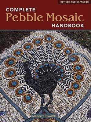 The Complete Pebble Mosaic Handbook by Maggy Howarth: New