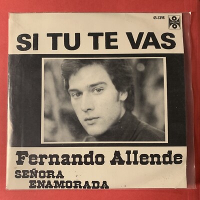 B93 Fernando Allende: Si Tu Te Vas/ Senora Enamorada, 1976 Orfeon 45-3398 -7'' 45