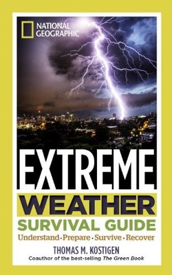 Extreme Weather Survival Guide: Understand, Prepare, Survive, Re
