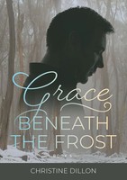 Grace Beneath The Frost Christine Dillon Taschenbuch Kartoniert / Broschiert