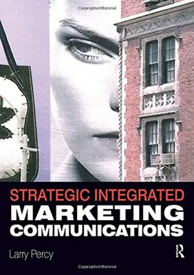Strategic Integrated Marketing Communications - Larry Percy