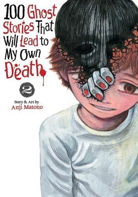 Anji Matono 100 Ghost Stories That Will Lead to My Own Death Vol. 2 (Paperback)