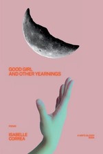 Good Girl and Other Yearnings by Isabelle Correa Paperback Book