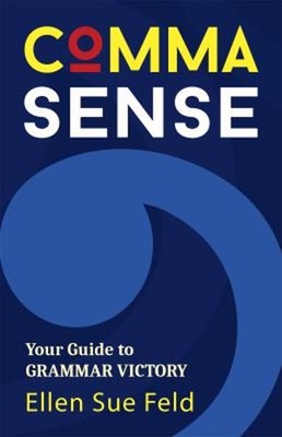 Comma Sense : Your Guide to Grammar Victory Punctuation Workbook,
