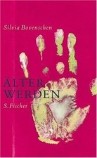 Älter werden: Notizen von Bovenschen, Silvia...