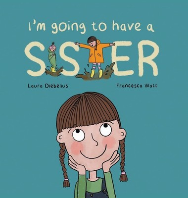 Laura Diebelius I'm Going to Have a Sister (Gebundene Ausgabe)