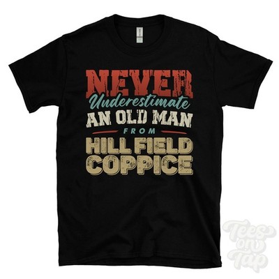T-SHIRT UNTERSCHÄTZE NIE EINEN ALTEN MANN VON HILL FIELD COPPICE lustig Weihnachtsgeschenk