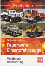 Jendsch: Typenkompass Feuerwehr Einsatzfahrzeuge Waldbrandbek&auml;mpfung