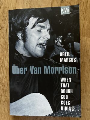 When That Rough God Goes Riding. Über Van Morrison | Greil Marcus | Taschenbuch
