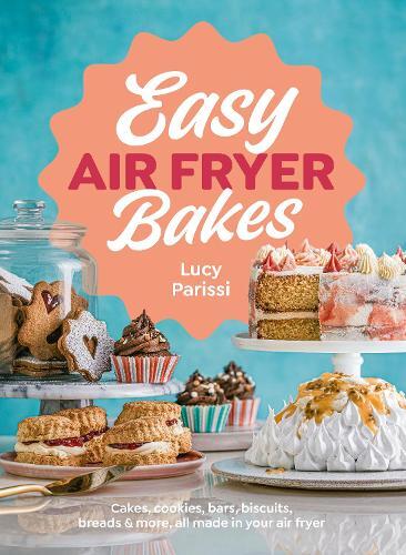 Lucy Parissi Easy Air Fryer Bakes (Copertina rigida)