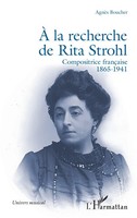 À La Recherche De Rita Strohl Compositrice FrançAise 1865-1941 AgnèS Boucher