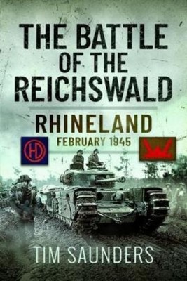 Tim Saunders The Battle of the Reichswald (Gebundene Ausgabe)